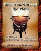 Simmering Through the Ages: A Culinary Journey Through History! 0956414508 Book Cover