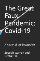 The Great Faux Pandemic: Covid-19: A Nation of the Susceptible B0F3PBCJHP Book Cover