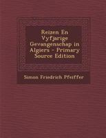Reizen En Vyfjarige Gevangenschap in Algiers 1293267864 Book Cover