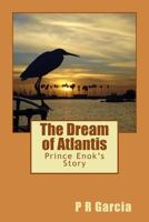 The Dream of Atlantis: Prince Enok's Story 1523310197 Book Cover
