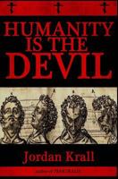 Humanity Is the Devil 0615985467 Book Cover