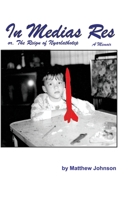In Medias Res, or, the Reign of Nyarlathothep. A Memoir 1519590768 Book Cover