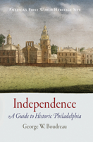 Independence: A Guide to Historic Philadelphia 159416259X Book Cover