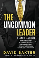 THE UNCOMMON LEADER: 10 LAWS OF LEADERSHIP: ESSENTIAL SKILLS FROM THE STREETS TO THE SUITES: Proven Strategies to Inspire, Motivate, and Build Exceptionally Successful Team in Any Environment B0H3HM8ZZP Book Cover