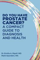 Do You Have Prostate Cancer? A Compact Guide to Diagnosis and Health 0996256229 Book Cover