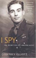 I Spy: The Secret Life of a British Agent 0316639702 Book Cover