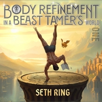 Body Refinement in a Beast Tamer's World, Book 1: A Litrpg Adventure B0GR7HPBJC Book Cover