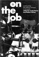 On the Job: Confronting the Labour Process in Canada 0773505997 Book Cover