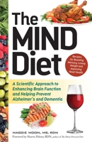 The MIND Diet: A Scientific Approach to Enhancing Brain Function and Helping Prevent Alzheimer's and Dementia 1612436072 Book Cover