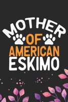 Mother Of American Eskimo: Cool American Eskimo Dog Mom Journal Notebook - American Eskimo Puppy Lover Gifts - Funny American Eskimo Dog Mum Notebook - American Eskimo Owner Gifts. 6 x 9 in 120 pages 1673780938 Book Cover