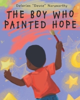 The Boy Who Painted Hope B0FNVMZNML Book Cover