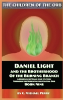 Daniel Light and the Brotherhood of the Burning Branch: A Journey of Mystery and Magic Through The Realms of the Crystal Orb (The Children of the Orb SERIES) B0GWVCF3XK Book Cover
