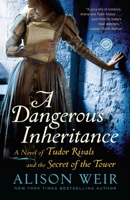 A Dangerous Inheritance: A Novel of Tudor Rivals and the Secret of the Tower 0345511905 Book Cover