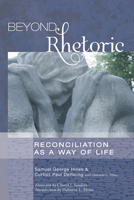 Beyond Rhetoric: Reconciliation As a Way of Life 1610972147 Book Cover