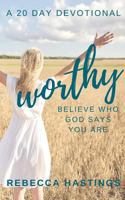 Worthy: Believe Who God Says You Are 1545480419 Book Cover