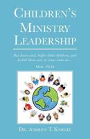 Children's Ministry Leadership: Recruiting and Training Children's Ministry Leaders 1500752053 Book Cover
