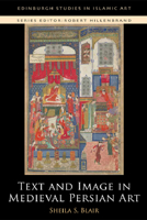 Text and Image in Medieval Persian Art 1474446329 Book Cover