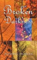 BROKEN DARKNESS 1543769160 Book Cover