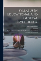 Syllabus In Educational And General Psychology: Topics And Questions With Reading References For Guidance Of Study And Discussion 1019315008 Book Cover