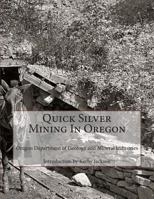 Quick Silver Mining In Oregon 1500668494 Book Cover