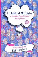 I Think of My Sister: A Keepsake Prompt Journal for My Sister (Dandelion Blue) 1940892945 Book Cover