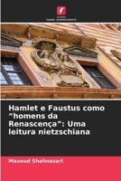 Hamlet e Faustus como "homens da Renascença": Uma leitura nietzschiana (Portuguese Edition) 6208321999 Book Cover