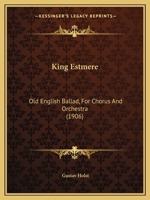 King Estmere: Old English Ballad, For Chorus And Orchestra 1165368358 Book Cover