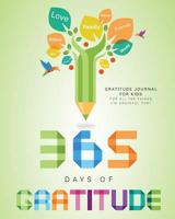 Gratitude Journal for Kids: 365 Days of Gratitude 1499682824 Book Cover