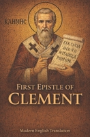 The First Epistle of Clement Modern English Edition (Modern Edition of the Writings of the Pre-Nicene Church Fathers) B0GQZH5FSL Book Cover