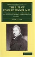 The Life Of Edward Jenner: With Illustrations Of His Doctrines And Selections From His Correspondence 1163130885 Book Cover