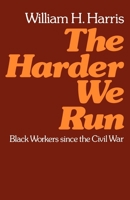 The harder we run: Black workers since the Civil War 0195029410 Book Cover