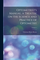Optometrist's manual, a treatise on the science and practice of optometry Volume 1 1016849338 Book Cover