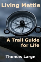 Living Mettle: A Trail Guide for Life B0F2HVTHQH Book Cover