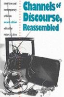 Channels of Discourse, Reassembled: Television and Contemporary Criticism 0807843741 Book Cover