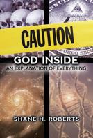 Caution: God Inside An Explanation of Everything 1635055334 Book Cover