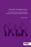 Schools of Democracy: How Ordinary Citizens (Sometimes) Become Competent in Participatory Budgeting Institutions 1907301186 Book Cover