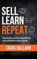 Sell Learn Repeat: The powerful secret to extraordinary and sustainable business growth. 1719358230 Book Cover