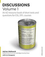 Discussions Volume 1: AZ resource book of stimulating, thought-provoking topics with texts and related questions for ESL and EFL courses 1093370653 Book Cover