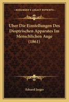 �ber Die Einstellungen Des Dioptrischen Apparates Im Menschlichen Auge 1160286795 Book Cover