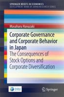 Corporate Governance and Corporate Behavior in Japan: The Consequences of Stock Options and Corporate Diversification 4431560041 Book Cover