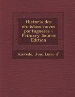 Historia dos Christaos Novos Portugueses 1019257822 Book Cover