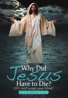 Why Did Jesus Have to Die? 1483409406 Book Cover