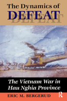 The Dynamics of Defeat: The Vietnam War in Hau Nghia Province 0367318431 Book Cover