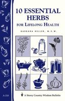 10 Essential Herbs for Lifelong Health: Storey Country Wisdom Bulletin A-218 (Storey Country Wisdom Bulletin) 1580172830 Book Cover