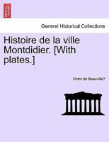 Histoire de la ville Montdidier. [With plates.] Tome Troisieme 0274634430 Book Cover