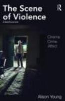 The Scene of Violence: Cinema, Crime, Affect 0415490715 Book Cover