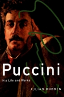 Puccini: His Life and Works 0195179749 Book Cover