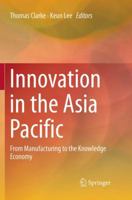 Innovation in the Asia Pacific: From Manufacturing to the Knowledge Economy 9811355169 Book Cover