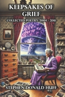 Keepsakes of Grief: Poetry Noir 2004 - 2011 1545255288 Book Cover