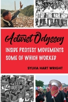 Activist Odyssey: Inside Protest Movements, Some of Which Worked 1733012354 Book Cover